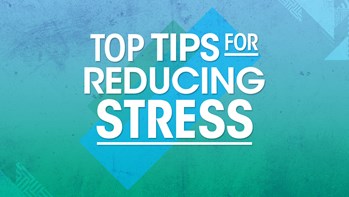 We Support Your Ambition: Top Tips for Reducing Stress