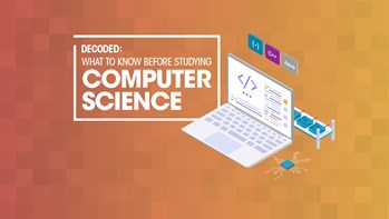 Decoded: What to know before studying computer science